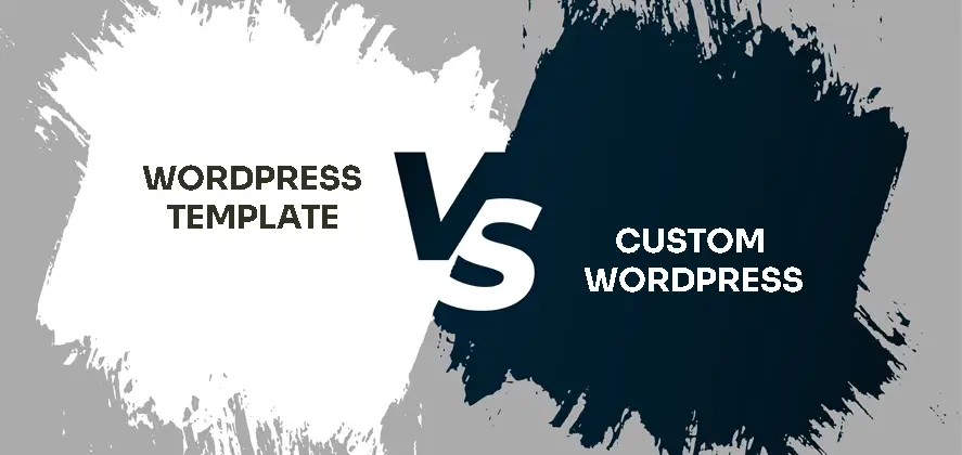 WordPress Template vs Custom WordPress Websites